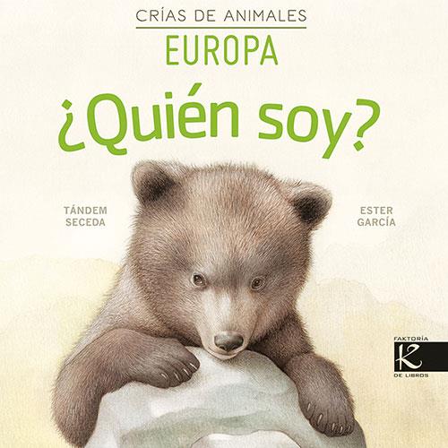 ¿Quién soy? Crías de animales - Europa | 9788416721856 | Pelayo, Isabel; Gutiérrez, Xulio ; Martínez, Pilar;Heras, Chema | Librería Castillón - Comprar libros online Aragón, Barbastro