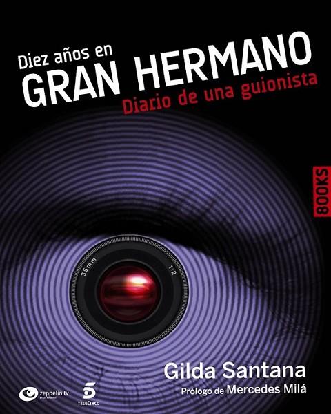 DIEZ AÑOS EN GRAN HERMANO. DIARIO DE UNA GUIONISTA | 9788441530232 | SANTANA, GILDA | Librería Castillón - Comprar libros online Aragón, Barbastro