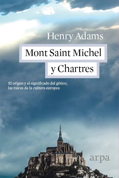 Mont Saint Michel y Chartres | 9788416601110 | Adams, Henry | Librería Castillón - Comprar libros online Aragón, Barbastro