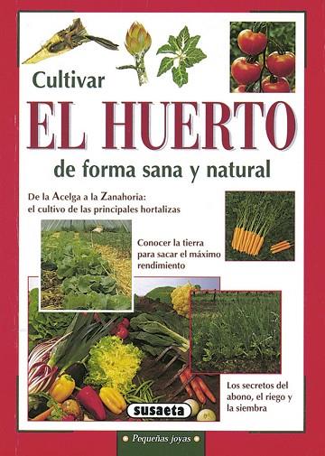 Cultivar el huerto de forma sana y natural | 9788430533510 | Neri, Margherita | Librería Castillón - Comprar libros online Aragón, Barbastro