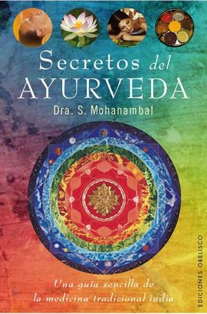 SECRETOS DEL AYURVEDA | 9788497777889 | MOHANAMBAL, SARANGAPANI | Librería Castillón - Comprar libros online Aragón, Barbastro