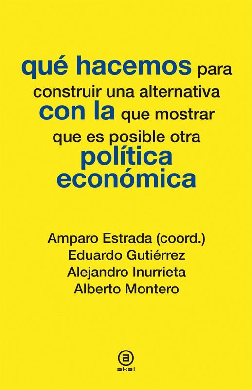 QUÉ HACEMOS CON LA POLÍTICA ECONÓMICA | 9788446037286 | ESTRADA, AMPARO (COORD.) | Librería Castillón - Comprar libros online Aragón, Barbastro