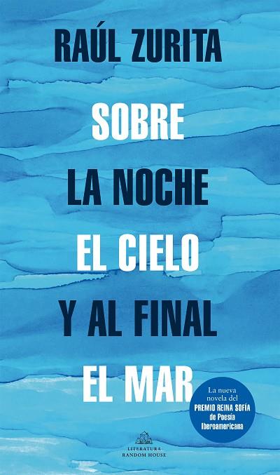 Sobre la noche el cielo y al final el mar | 9788439739265 | Zurita, Raúl | Librería Castillón - Comprar libros online Aragón, Barbastro