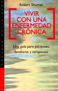 VIVIR CON UNA ENFERMEDAD CRONICA | 9788449307492 | SHUMAN, ROBERT | Librería Castillón - Comprar libros online Aragón, Barbastro