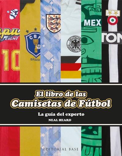 El libro de las camisetas de fútbol | 9788418715723 | Heard, Neal | Librería Castillón - Comprar libros online Aragón, Barbastro