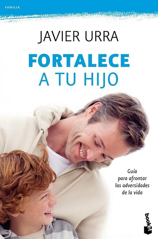 FORTALECE A TU HIJO | 9788408104261 | URRA, JAVIER | Librería Castillón - Comprar libros online Aragón, Barbastro