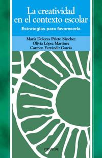 CREATIVIDAD EN EL CONTEXTO ESCOLAR, LA | 9788436817638 | PRIETO SANCHEZ, MARIA DOLORES Y OTROS | Librería Castillón - Comprar libros online Aragón, Barbastro