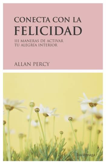 CONECTA CON LA FELICIDAD | 9788489957800 | PERCY, ALLAN | Librería Castillón - Comprar libros online Aragón, Barbastro