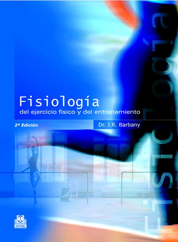 FISIOLOGIA DEL EJERCICIO FISICO Y DEL ENTRENAMIENTO | 9788480195898 | BARBANY CAIRO, JOAN RAMON | Librería Castillón - Comprar libros online Aragón, Barbastro