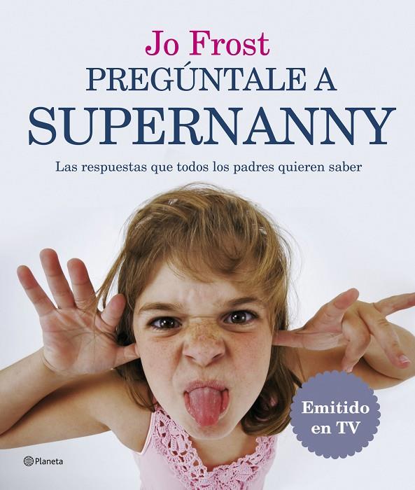 PREGÚNTALE A SUPERNANNY | 9788408071884 | FROST, JO | Librería Castillón - Comprar libros online Aragón, Barbastro