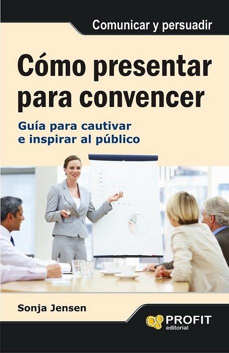 COMO PRESENTAR PARA CONVENCER | 9788497355742 | Jensen, Sonja | Librería Castillón - Comprar libros online Aragón, Barbastro