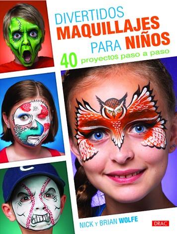 Divertidos maquillajes para niños | 9788498743685 | Wolfe, Nick/Wolfe, Brian | Librería Castillón - Comprar libros online Aragón, Barbastro