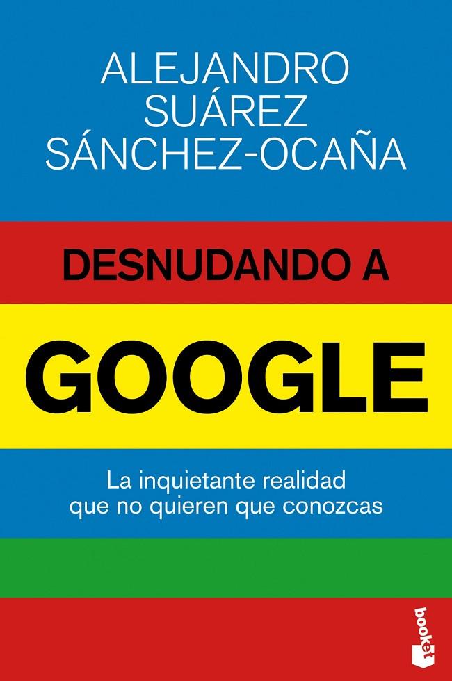 Desnudando a Google | 9788423416974 | Suárez Sánchez-Ocaña, Alejandro | Librería Castillón - Comprar libros online Aragón, Barbastro