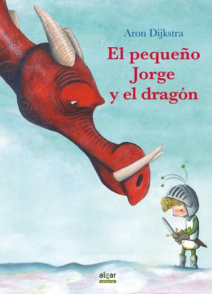 El pequeño Jorge y el dragón | 9788491421610 | DIJKSTRA, ARON | Librería Castillón - Comprar libros online Aragón, Barbastro