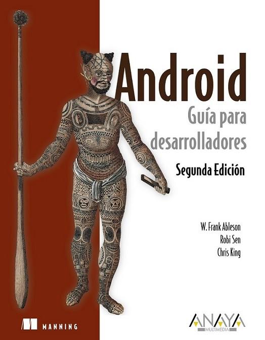 ANDROID : GUÍA PARA DESARROLLADORES 2ED.2011 | 9788441529588 | ABLESON, FRANK; SEN, ROBI; KING, CHRIS | Librería Castillón - Comprar libros online Aragón, Barbastro