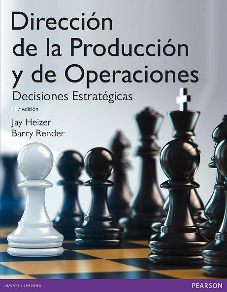 DIRECCIÓN DE LA PRODUCCIÓN Y OPERACIONES ESTRATÉGI | 9788490352878 | Heizer, Jay / Render, Barry | Librería Castillón - Comprar libros online Aragón, Barbastro