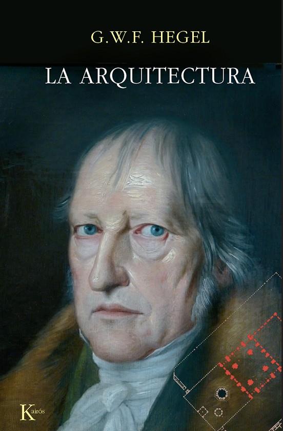 ARQUITECTURA, LA | 9788472451292 | HEGEL, GEORG WILHELM FRIEDRICH | Librería Castillón - Comprar libros online Aragón, Barbastro