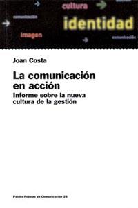 COMUNICACION EN ACCION, LA | 9788449307638 | COSTA, JOAN | Librería Castillón - Comprar libros online Aragón, Barbastro