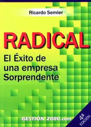 RADICAL EL EXITO DE UNA EMPRESA SORPRENDENTE | 9788480886048 | SEMLER, RICARDO | Librería Castillón - Comprar libros online Aragón, Barbastro