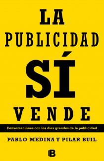 La publicidad si vende | 9788466653886 | Medina Aguerreberre, Pablo; Buil Gazol, Pilar | Librería Castillón - Comprar libros online Aragón, Barbastro