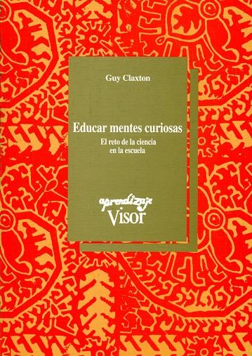 EDUCAR MENTES CURIOSAS | 9788477741015 | CLAXTON, GUY | Librería Castillón - Comprar libros online Aragón, Barbastro