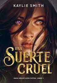 Una suerte cruel | 9788419621351 | Smith, Kaylie | Librería Castillón - Comprar libros online Aragón, Barbastro