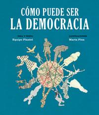 Cómo puede ser la democracia | 9788494362507 | Equipo Plantel; Pina, Marta | Librería Castillón - Comprar libros online Aragón, Barbastro