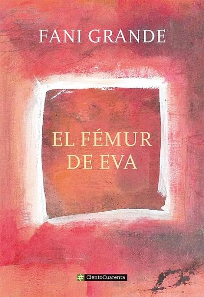El Fémur de Eva | 9788494311314 | Grande, Fani | Librería Castillón - Comprar libros online Aragón, Barbastro