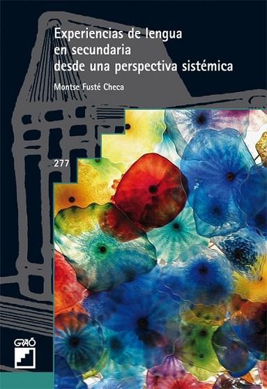 EXPERIENCIAS DE LENGUA EN SECUNDARIA DESDE UNA PERSPECTIVA SISTEMATICA | 9788478279524 | FUSTÉ CHECA, MONTSE | Librería Castillón - Comprar libros online Aragón, Barbastro