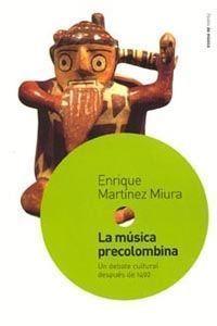 MUSICA PRECOLOMBINA, LA | 9788449315251 | MARTINEZ MIURA, ENRIQUE | Librería Castillón - Comprar libros online Aragón, Barbastro