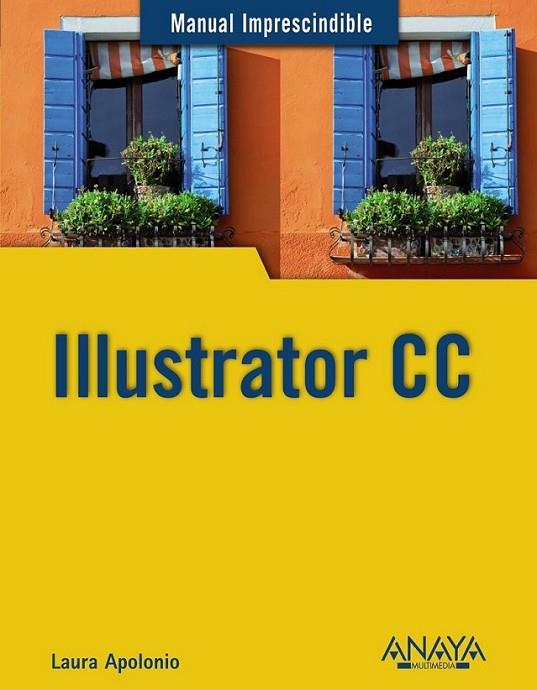 Illustrator CC - Manual Imprescindible | 9788441535138 | Apolonio, Laura | Librería Castillón - Comprar libros online Aragón, Barbastro