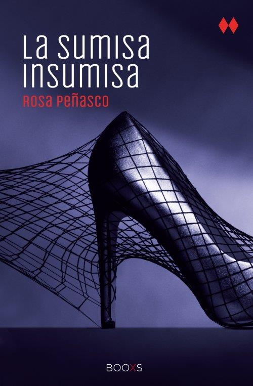 La sumisa insumisa  (BOOXS) | 9788466327343 | Peñasco, Rosa | Librería Castillón - Comprar libros online Aragón, Barbastro