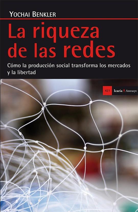 La riqueza de las redes | 9788498886344 | Benkler, Yochai (Estados Unidos) | Librería Castillón - Comprar libros online Aragón, Barbastro