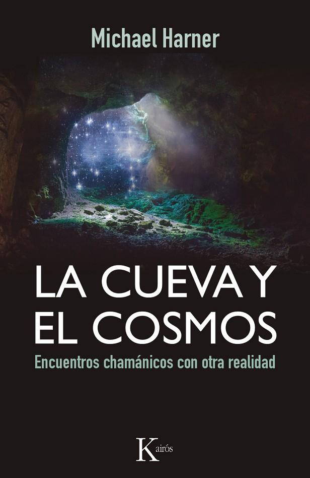 La cueva y el cosmos | 9788499884318 | Harner, Michael | Librería Castillón - Comprar libros online Aragón, Barbastro