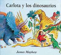 CARLOTA Y LOS DINOSAURIOS | 9788488061935 | MAYHEW, JAMES | Librería Castillón - Comprar libros online Aragón, Barbastro