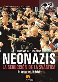 NEONAZIS : LA SEDUCCION DE LA SVASTICA | 9788497632003 | MOYANO, ANTONIO LUIS | Librería Castillón - Comprar libros online Aragón, Barbastro