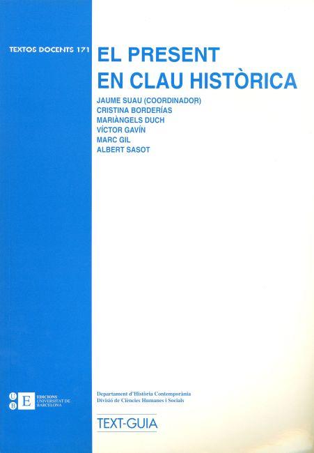 PRESENT EN CLAU HISTORICA, EL | 9788483381540 | SUAU, JAUME (COORD.) | Librería Castillón - Comprar libros online Aragón, Barbastro