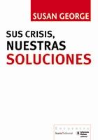 SUS CRISIS, NUESTRAS SOLUCIONES | 9788498882315 | GEORGE, SUSAN | Librería Castillón - Comprar libros online Aragón, Barbastro
