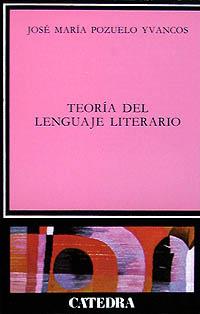 TEORIA DEL LENGUAJE LITERARIO, LA | 9788437607511 | POZUELO YVANCOS, JOSE MARIA | Librería Castillón - Comprar libros online Aragón, Barbastro