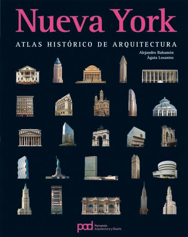 NUEVA YORK - ATLAS HISTORICO DE ARQUITECTURA | 9788434229464 | BAHAMON, ALEJANDRO; LOSANTOS, AGATA | Librería Castillón - Comprar libros online Aragón, Barbastro