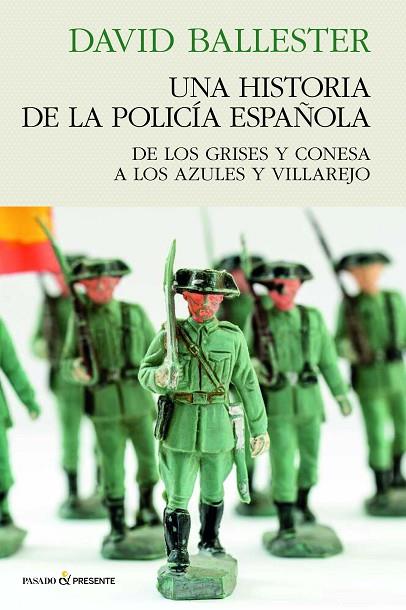 UNA HISTORIA DE POLICÍA ESPAÑOLA | 9788412791556 | BALLESTER MUÑOZ, DAVID | Librería Castillón - Comprar libros online Aragón, Barbastro