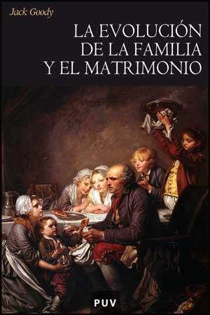 La evolución de la familia y el matrimonio | 9788437073613 | Goody, Jack | Librería Castillón - Comprar libros online Aragón, Barbastro