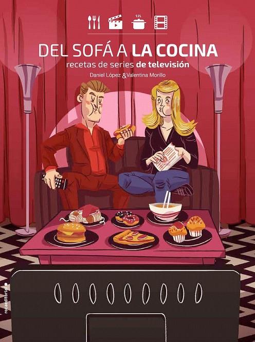 Del sofá a la cocina : Recetas de series de televisión | 9788416700899 | Daniel López; Morillo, Valentina | Librería Castillón - Comprar libros online Aragón, Barbastro