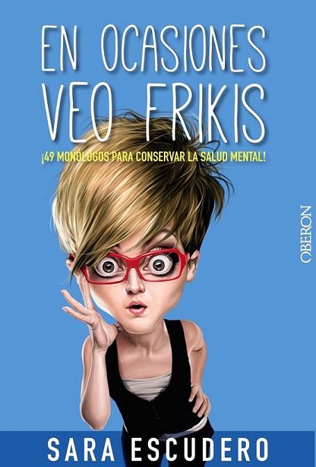 En ocasiones veo frikis... | 9788441534636 | Escudero, Sara | Librería Castillón - Comprar libros online Aragón, Barbastro