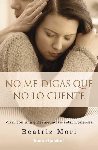 NO ME DIGAS QUE NO LO CUENTE | 9788492801923 | MORI, BEATRIZ | Librería Castillón - Comprar libros online Aragón, Barbastro