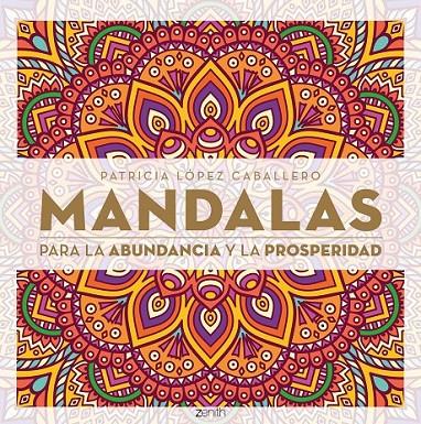 Mandalas para la abudancia y la prosperidad | 9788408165576 | Patricia López Caballero | Librería Castillón - Comprar libros online Aragón, Barbastro