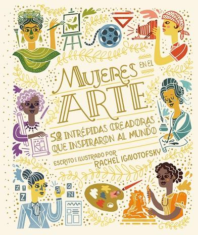 Mujeres en el arte | 9788418067983 | Ignotofsky, Rachel | Librería Castillón - Comprar libros online Aragón, Barbastro