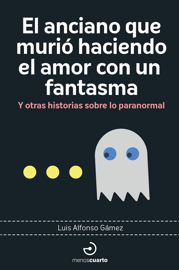 El anciano que murió haciendo el amor con un fantasma | 9788419964113 | Gámez, Luis Alfonso | Librería Castillón - Comprar libros online Aragón, Barbastro