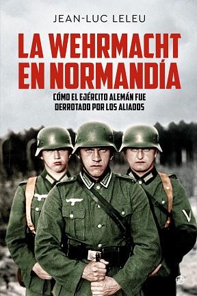 La Wehrmacht en Normandía | 9788413848822 | Leleu, Jean-Luc | Librería Castillón - Comprar libros online Aragón, Barbastro