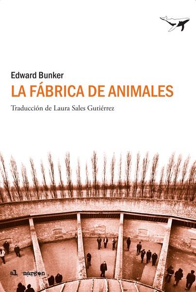 FÁBRICA DE ANIMALES, LA | 9788493805173 | BUNKER, EDWARD | Librería Castillón - Comprar libros online Aragón, Barbastro